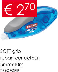 SOFT grip ruban correcteur 5mmx10m  TIPSOFGRIP € 270