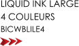 LIQUID INK LARGE 4 COULEURS BICWBLILE4