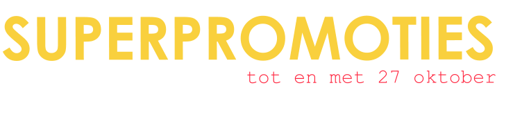 SUPERPROMOTIES  tot en met 27 oktober